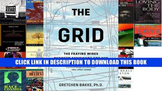 [PDF] Full Download The Grid: The Fraying Wires Between Americans and Our Energy Future Read Online