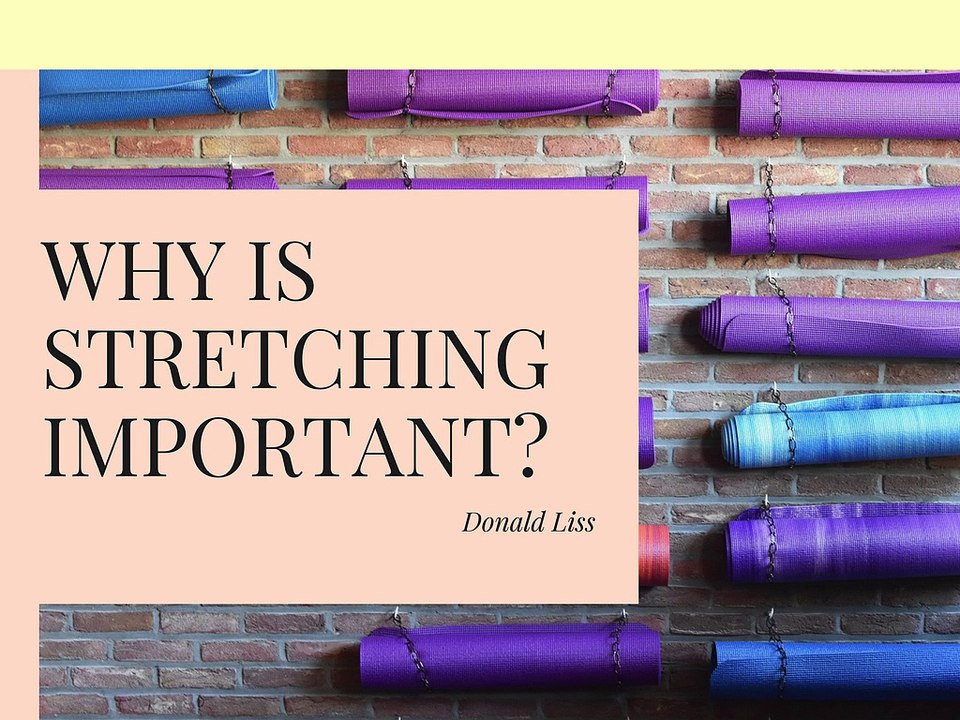 Donald Liss - Why is Stretching Important?