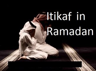 Importance of Itikaf in Ramadan