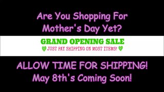 Are you Ready For Mother's Day? May 8th is Coming Fast!