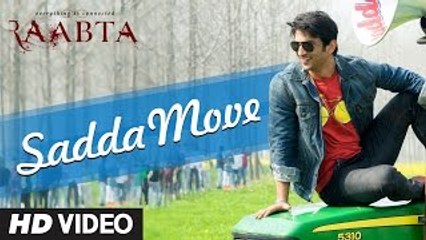 Raabta- Sadda Move Song - Sushant Rajput, Kriti Sanon - Pritam - Diljit Dosanjh - Raftaar