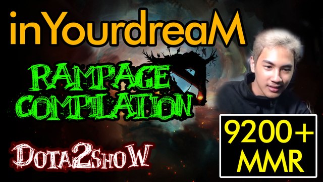 inYourdreaM [9200+ MMR] Dota 2 Rampage Compilation | SEA Server | Dota 2 show