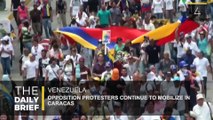 The Daily Brief:  Venezuelan Opposition Protesters Continue To Mobilize