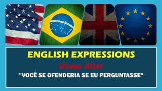 VOCÊ SE OFENDERIA SE EU PERGUNTASSE em Inglês | Português HD