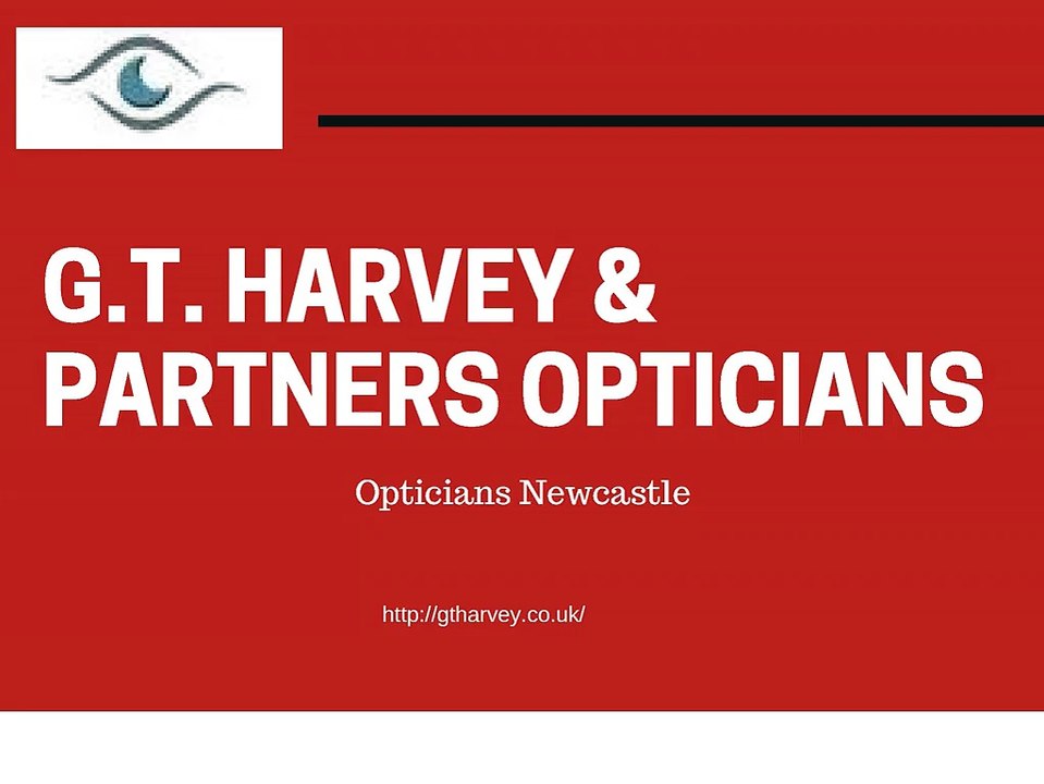 Opticians Newcastle - G.T. Harvey & Partners Opticians