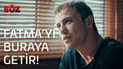 Söz | 4.Bölüm - Fatma'yı Buraya Getir!