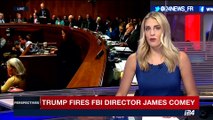 PERSPECTIVES | Trump fires FBI director James Comey | Tuesday, May 9th 2017