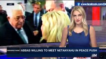 PERSPECTIVES | Abbas willing to meet Netanyahu in peace push | Tuesday, May 9th 2017