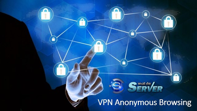 VPN Anonymous Browsing