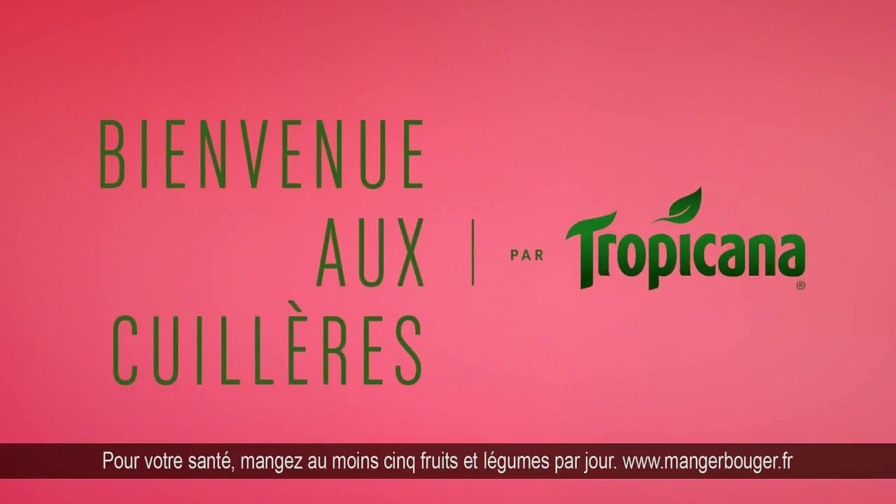 CLM BBDO pour Tropicana - «Bienvenue aux cuillères» - mai 2017