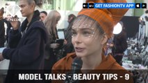 Model talks F/W 17-18 - Beauty tips - 9 | FTV.com