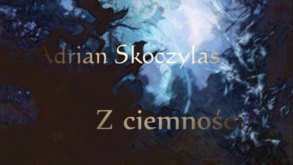 Adrian Skoczylas - Z ciemności (2013)