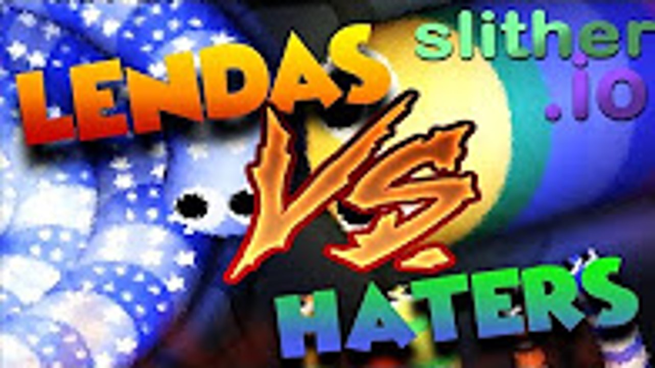 Slither.io - LENDAS X HATERS - AWESOME BATTLE!!!