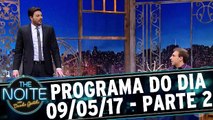 The Noite 09.05.17 - Terça - Parte 2