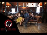 H Magnum... J'ai un regard très dur qui repousse les gens mais je ne suis pas méchant.
