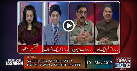 TONIGHT WITH JASMEEN | 10-May-2017 | Shahi Sayed | Saleem Zia | Faisal Vawda