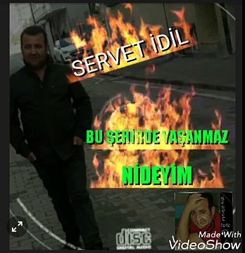 SERVET İDİL YAŞANMAZ VE NİDEYİM