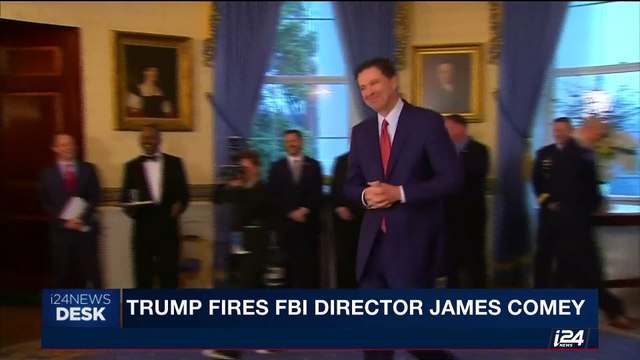 i24NEWS DESK | Trump fires FBI Director James Comey | Wednesday, May 10th 2017