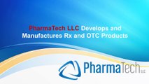 PharmaTech LLC Develops and Manufactures Rx and OTC Products