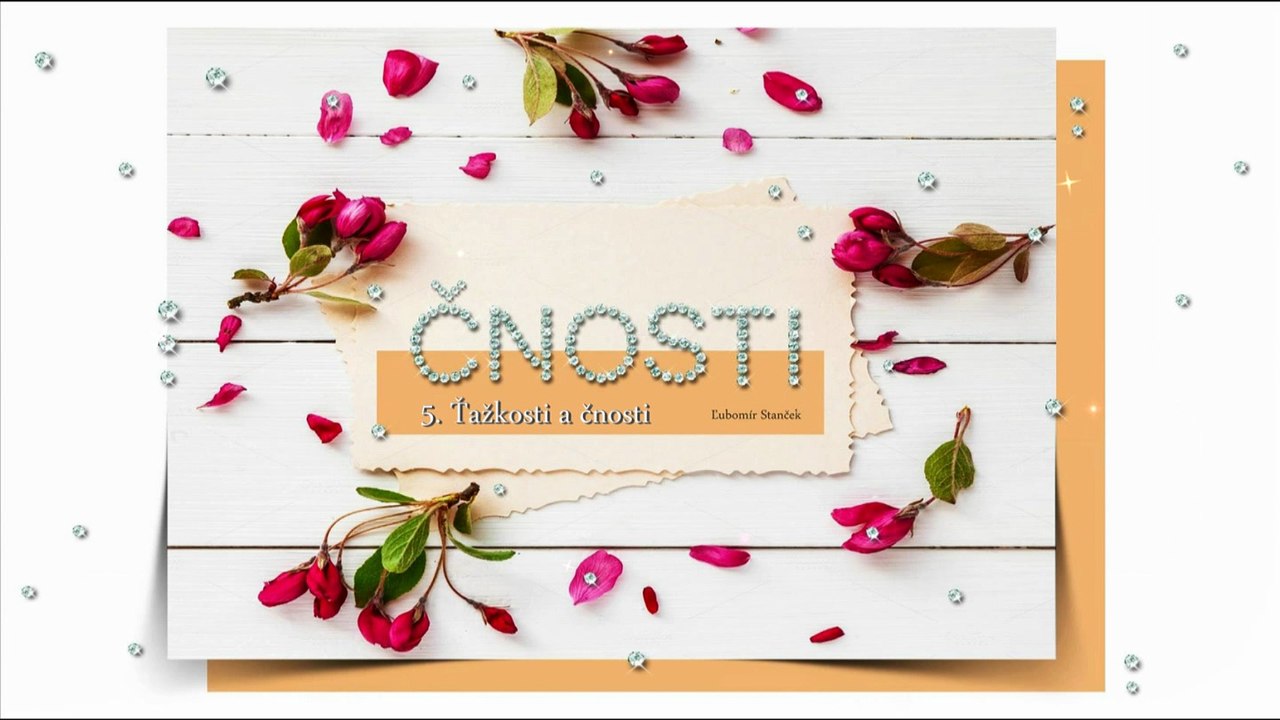Čnosti 5. ✿ Ťažkosti a čnosti