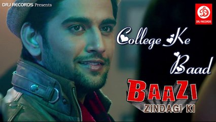 College Ke Baad || Full HD Hindi Song || Baazi Zindagi Ki 2017