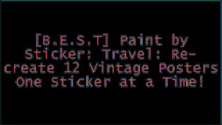 [R.E.A.D] Paint by Sticker: Travel: Re-create 12 Vintage Posters One Sticker at a Time! [Z.I.P]