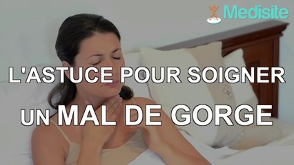 L’astuce pour soigner un mal de gorge
