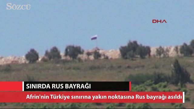 Suriye'nin Türkiye sınırına Rusya bayrağı