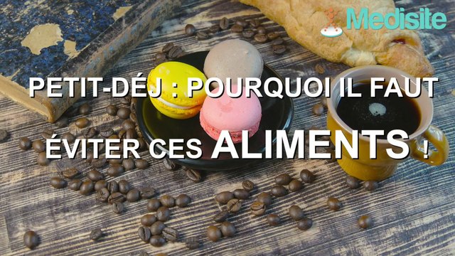 Pourquoi il faut éviter ces aliments au petit-déj !