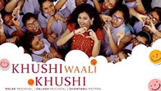 Khushi Waali Khushi - Palak Muchhal - Palash Muchhal - Shantanu Moitra(1)