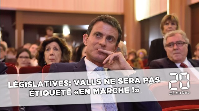 Législatives: Fin du suspense! Valls ne sera pas étiqueté En Marche!
