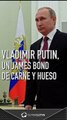Vladimir Putin, Un James Bond de carne y hueso