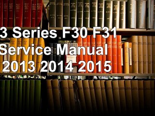 BMW 3 Series F30 F31 F34 Service Manual 2012 2013 2014 2015