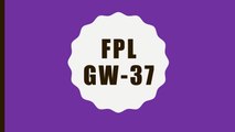 FPL GW-37 Suggestions