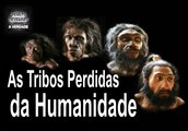 As Tribos Perdidas da Humanidade