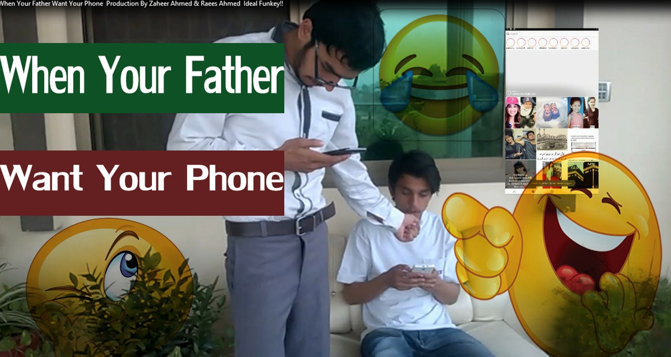 When Your Father Want Your Phone | Production By Zaheer Ahmed & Raees Ahmed | Ideal Funkey!!