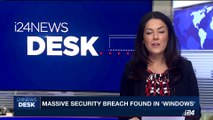 i24NEWS DESK | Massive security breach found in 'Windows' | Thursday, May 11th 2017