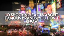 10 Shocking Facts About Famous Brands-dKhSfQHMp8A