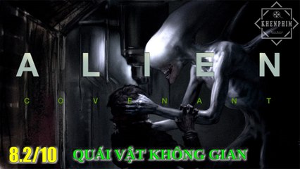 Alien: Covenant (Quái Vật Không Gian): lo sợ, hoang mang - Khen Phim