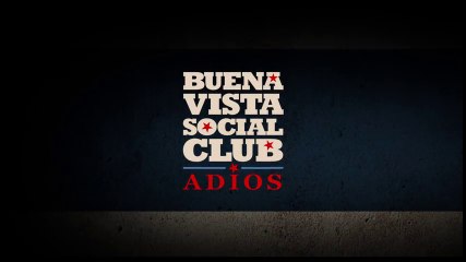 BUENA VISTA SOCIAL CLUB: Adios (2017) Trailer VOST-ENG