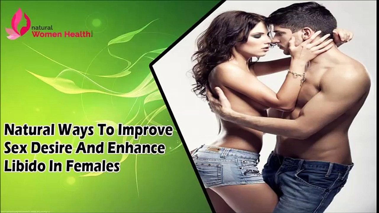 Natural Ways To Improve Sex Desire And Enhance Libido In Females