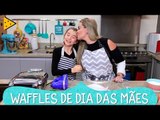 WAFFLE E DESAFIO DE DIA DAS MÃES  | IVANA E SUA MÃE