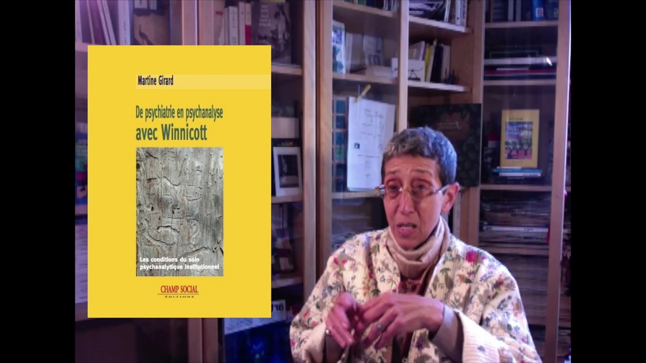 De psychiatrie en psychanalyse avec Winnicott - Martine Girard