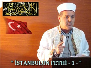 Hafız Ümit AYDIN / " İSTANBULUN FETHİ - 1 - " Cuma Vaazı