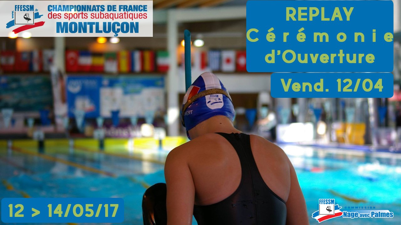 CÉRÉMONIE D'OUVERTURE - CHAMPIONNATS DE FRANCE FFESSM - NAGE AVEC PALMES - MONTLUÇON 2017