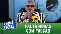 Falta Horas com Falcão