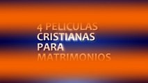 4 PELÍCULAS CRISTIANAS PARA MATRIMONIOS EN ESPAÑOL - YouTube