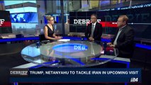 DEBRIEF | Iran high on agenda for Trump's Israel visit | Friday , May 12th 2017