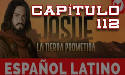 Josue y la Tierra Prometida Español Capitulo 112