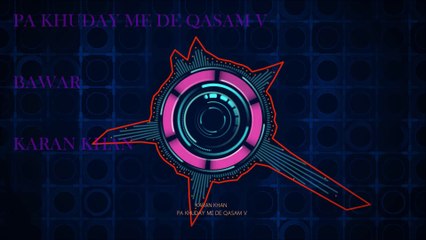 Karan Khan - Pa Khuday Me De Qasam V (Official) - Bawar